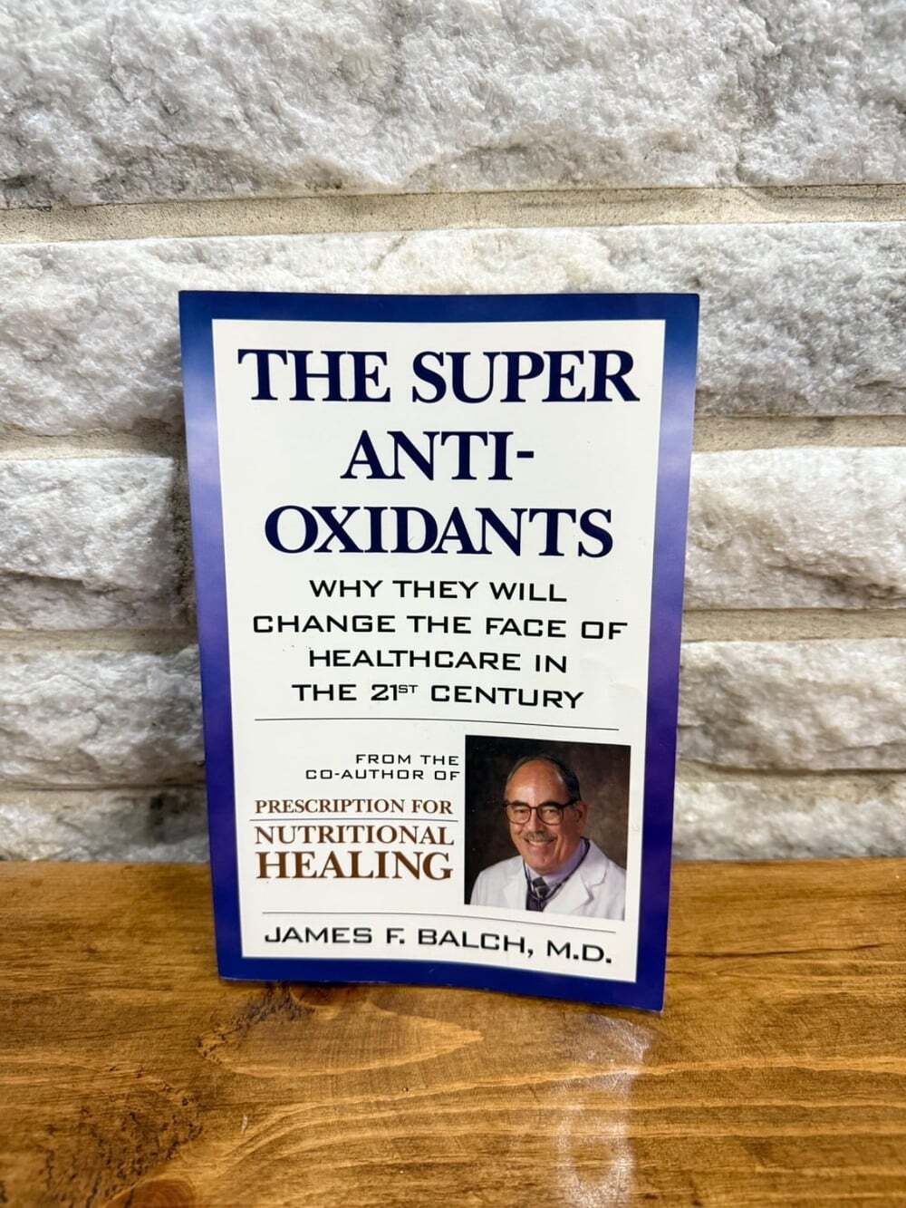 Super Anti-Oxidants : Why They Will Change the Face of Healthcare Book 1998